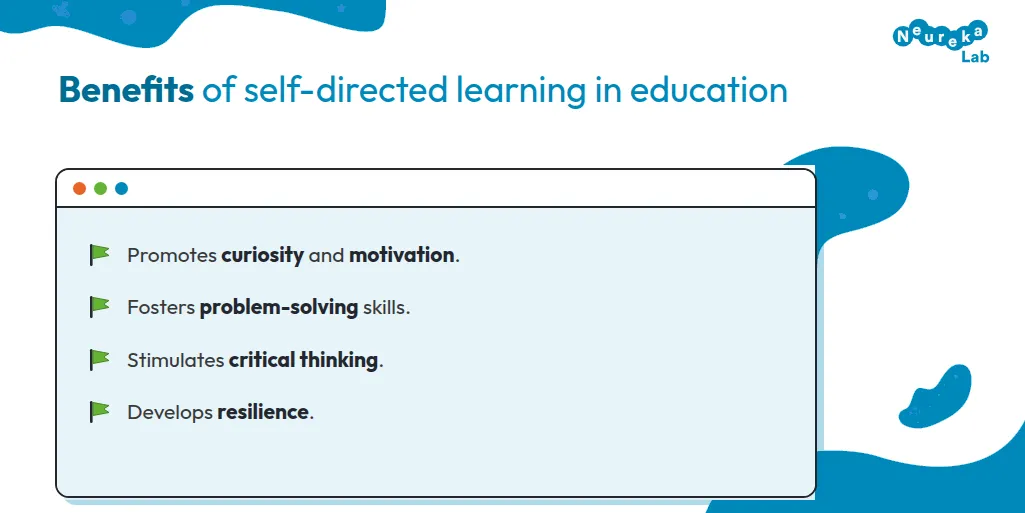 Benefits of self-directed learning: curiosity and motivation, problem-solving, critical thinking and resilience