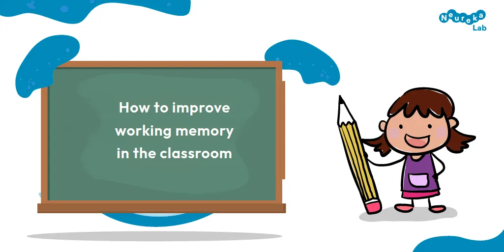 Girl with a giant pencil next to a blackboard reading “How to improve working memory in the classroom”