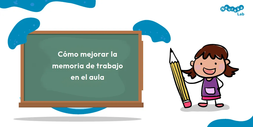 Niña con un lápiz gigante junto a una pizarra con el texto «Cómo mejorar la memoria de trabajo en el aula»